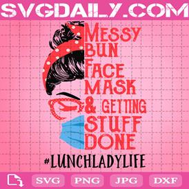 Messy Bun Face Masks And Getting Stuff Done Lunch Lady Life Svg, Woman In Messy Bun Svg, Face Mask Svg, Instant Download