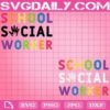 School Social Worker Svg, Back To School Svg,1st Day Of School Svg, Social Worker Svg, Love Psychotherapy Svg, Psychologist Therapy Svg