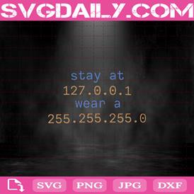 Stay At 127.0.0.1 Wear A 255.255.255.0 Svg, IP Address Svg, Stay At Home Svg, Wear A Mask Svg, Coder Gifts Svg, Covid Prevention Svg