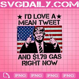 Trump Png, I'd Love A Mean Tweet Png, 1.79 Gas Right Now Png, Png Printable, Instant Download, Digital File
