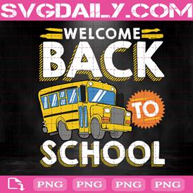 Welcome Back To School Png, Back To School Day Png, School Bus Png, First Day Of School Png,Student Gift Png, Back To School Gift Png, Kid Gift Png