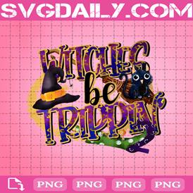 Witches Be Trippin’ Png, Halloween Png, Basic Witch Png, Funny Halloween Png, Png Printable, Instant Download, Digital File