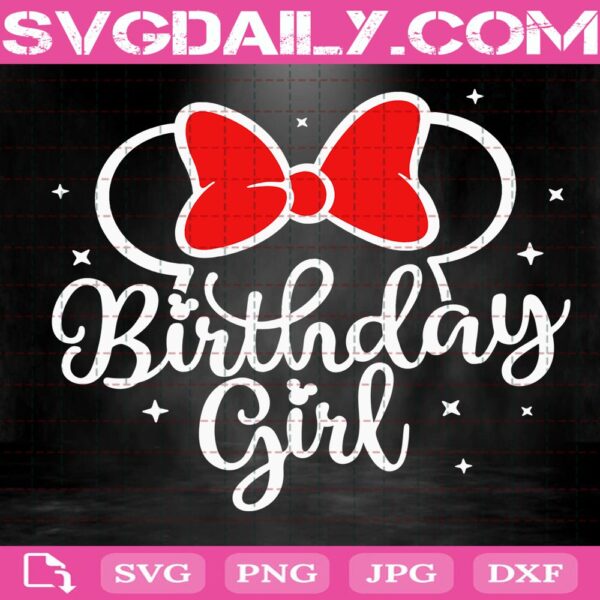 Birthday Girl Svg, Minnie Birthday Svg, Disney Birthday Trip Svg, Disney Svg Png Dxf Eps Cut Files Vinyl Clip Art Download