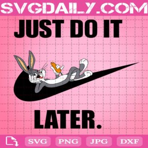 Bugs Bunny Just Do It Later Svg, Lazy Bugs Bunny Svg, Looney Toons Svg, Funny Bunny Svg, Svg Png Dxf Eps AI Instant Download