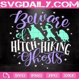 Haunted Mansion Svg, Beware Of Hitch Hiking Ghosts Svg, Disney Halloween Svg, Ghosts Svg, Disney Mansion Svg, Disney Trip Svg