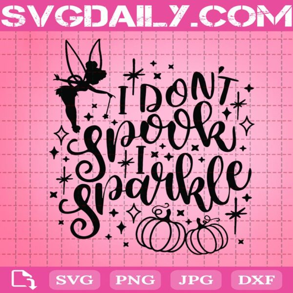 I Don't Spook I Sparkle Svg, Tinkerbell Quotes Svg, Disney Halloween Svg, Disney Cutting Cut File Silhouette Cricut