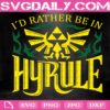 I'd Rather Be In Hyrule Svg, The Legend Of Zelda Svg, Triforce Svg, Svg Png Dxf Eps AI Instant Download