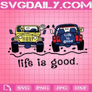 Jeep Life Is Good Svg, Jeep Car Lover Svg, Drive Jeep Svg, Off Road Jeep Svg, Jeep Svg, Jeep Car Svg, Svg Cricut