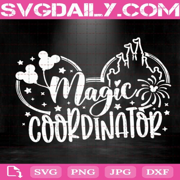 Magic Coordinator Svg, Disney Trip Svg, Disney Quote Svg, Disney Hand Lettered Svg, Disney Cut File Svg Png Dxf Eps