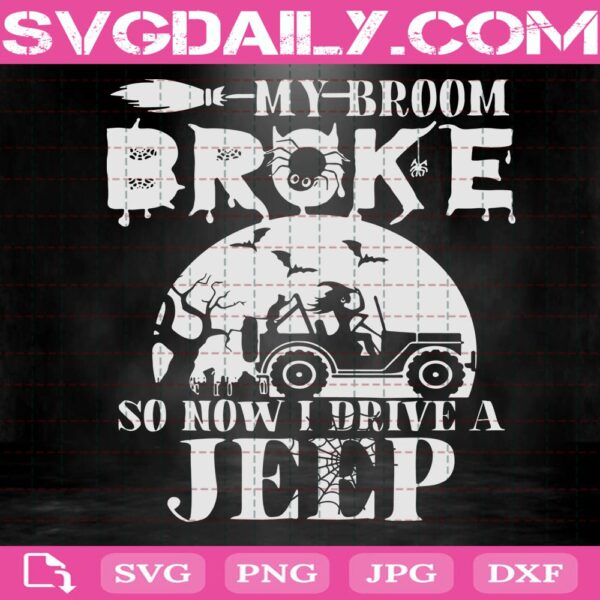 My Broom Broke So Now I Drive A Jeep Svg, Halloween Svg, Witch Svg, Jeep Svg, Broom Svg, Svg Png Dxf Eps Download Files