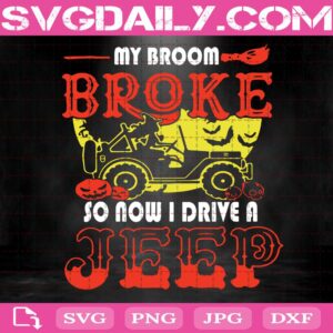 My Broom Broke So Now I Drive A Jeep Svg, Jeep Svg, Jeep Lover Svg, Witch Driver Svg, Halloween Svg, Halloween Gift