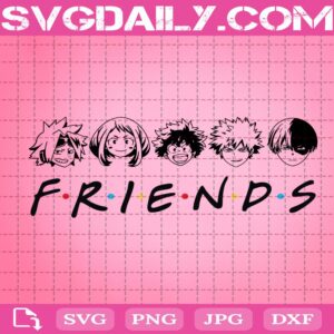 My Hero Academia Friends Svg, Anime Friends Svg, Japanese Cartoon Svg, Svg Png Dxf Eps Download Files