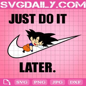 Nike Just Do It Later Baby Goku Sleeping Svg, Goku Dragon Ball Svg, Japanese Cartoon Svg, Anime Manga Lover Svg