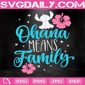Ohana Means Family Svg, Stitch Svg, Disney Family Svg, Disney Quote Svg, Cut Files