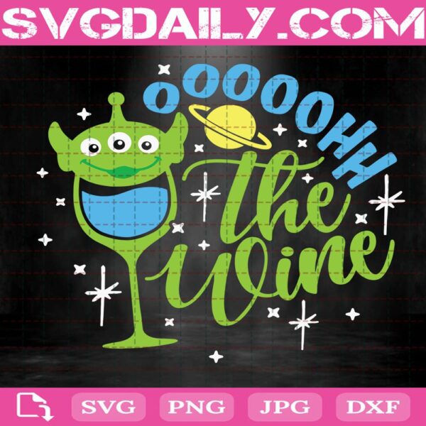 Oooohh The Wine Svg, Toy Story Alien Drink Svg, Toy Story Drinking Svg Svg Png Dxf Eps