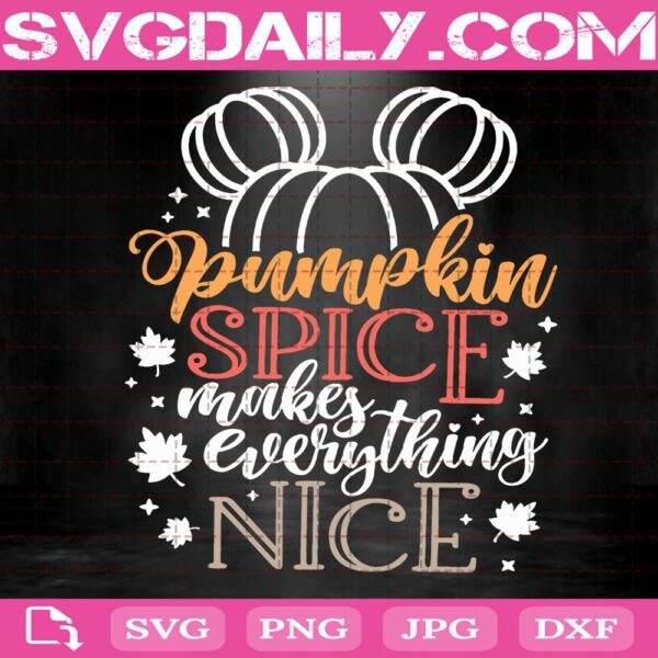 Pumpkin Spice Makes Everything Nice Svg, Disney Fall Svg, Pumpkin Svg Png Dxf Eps