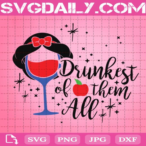 Snow White Drinking Glass Svg, Drunkest of them All Svg, Snow White Drink Svg Png Dxf Eps