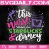 This Nurse Runs On Coffee And Disney Svg, Mickey Coffee Svg, Disney Everyday Svg Png Dxf Eps Cut Files