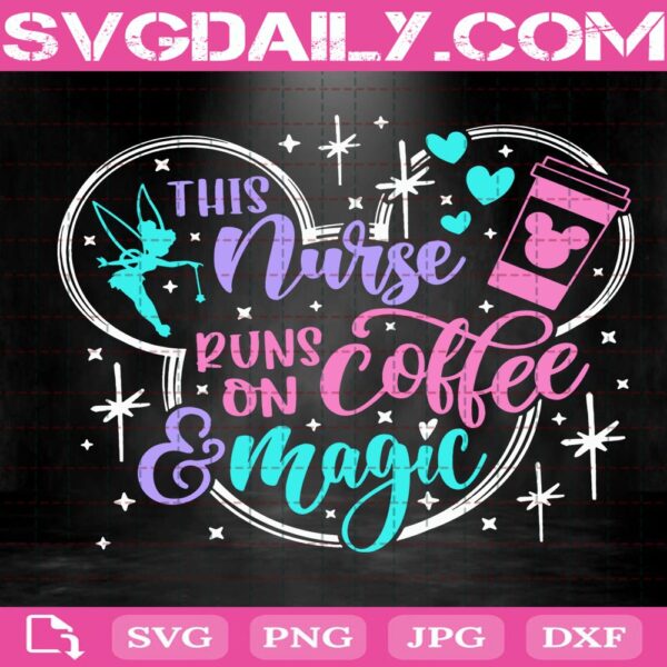 This Nurse Runs On Coffee And Magic Svg, Disney Nurse Svg, Mickey Coffee Svg, Disney Cut Files Svg, Dxf, Eps, Png