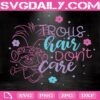 Troll Hair Don't Care Svg, Trolls Svg, Trolls Movie Svg, Poppy Svg, Girl Svg Cut File For Cricut