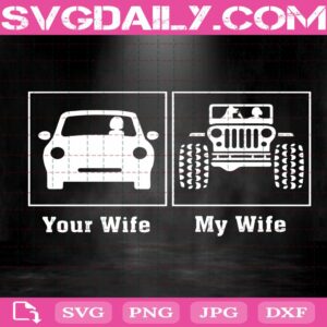 Your Wife My Wife Svg, Your Wife Svg, My Wife Svg, Jeep Svg, Svg Png Dxf Eps AI Instant Download