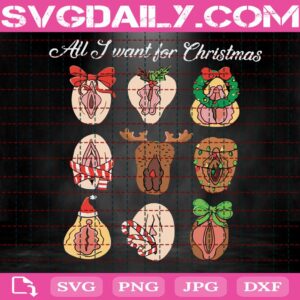 All I Want For Christmas Naughty Pussy Christmas Svg, Funny Dirty Christmas Svg, Funny Christmas Svg, Naughty Christmas Svg, Digital Download