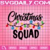 Christmas Squad Svg, Christmas Lights Svg, Merry Christmas Svg, Funny Chrisrmas Svg, Christmas Svg, Xmas Gift, Download File