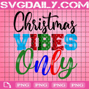 Christmas Vibes Only Png, Merry Christmas Png, Christmas Png, Happy Holiday Png, Christmas Gift, Png Printable, Instant Download, Digital File