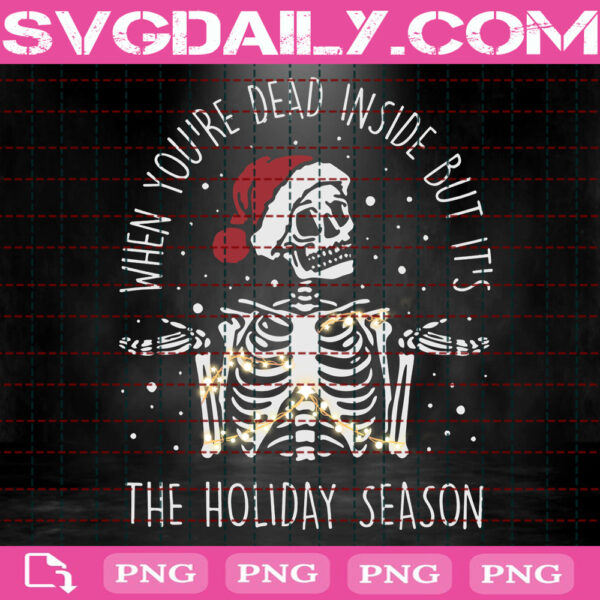 Funny Skeleton Christmas Png, Skeleton Christmas Png, Christmas Png, When You're Dead Inside But It's The Holiday Season Png, Digital File