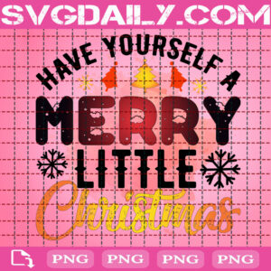 Have Yourself A Merry Little Christmas Png, Merry Little Christmas Png, Christmas Png, Christmas Gift, Christmas Day Png, Digital File