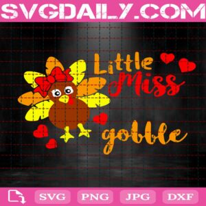 Little Miss Gobble Gobble Svg, Girls Thanksgiving Svg, Fall Svg, Thanksgiving Svg, Autumn Svg, Svg Png Dxf Eps AI Instant Download