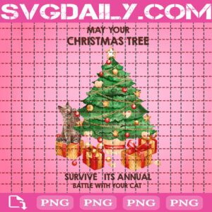 May Your Christmas Tree Survive The Cat Png, Christmas Tree Png, Cat Xmas Png, Christmas Png, Cat With Gift, Christmas Holiday Png, Instant Download, Digital File