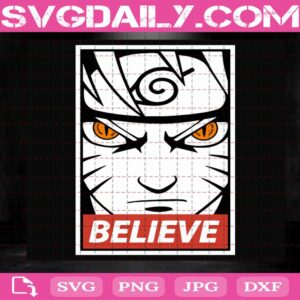 Naruto Believe Svg, Naruto Svg, Anime Svg, Manga Svg, Naruto Anime Svg, Anime Lover Svg, Download Files