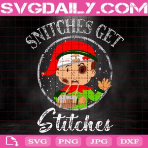 Snitches Get Stitches Svg, Funny Christmas Svg, Christmas Svg, Stitches Christmas Svg, Snitches Get Stitches Elf Svg, Christmas Elf Funny Svg, Download Files