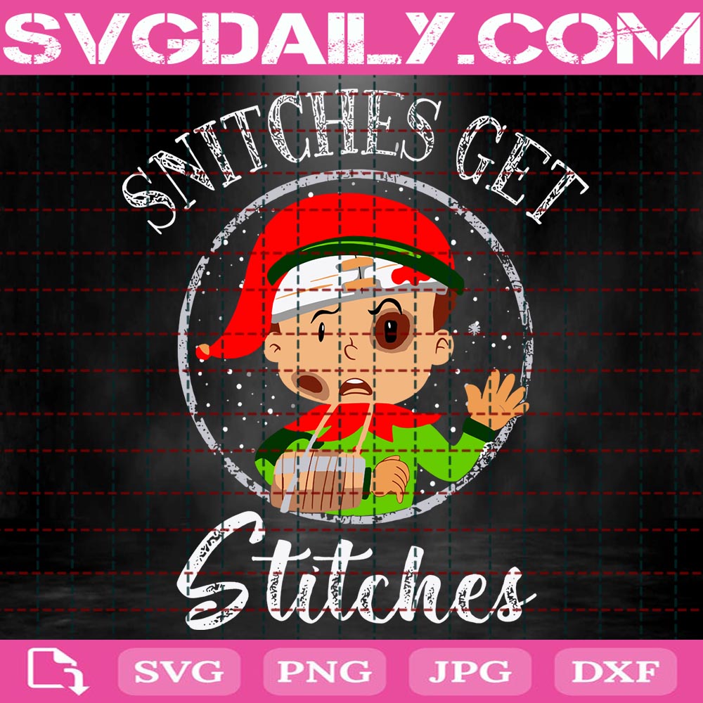 Snitches Get Stitches Svg, Funny Christmas Elf Svg, Snitches Get