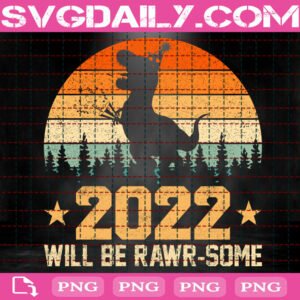 2022 Will Be Rawr-Some Png, Dinosaur Happy New Year Png, Dinosaur Png, 2022 New Year Png, Png Printable, Instant Download, Digital File
