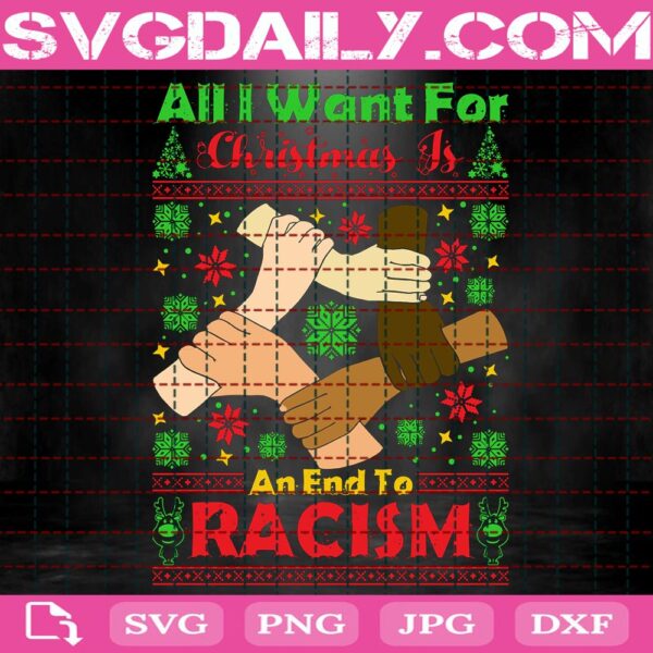 All I Want For Christmas Is An End To Racism Svg, End Racism Svg, Say No To Racism Svg, Racism Svg, Svg Png Dxf Eps Download Files