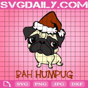 Bah Humbug Christmas Svg, Pug Dog Christmas Svg, Christmas Dog Svg, Dog Lover Svg, Svg Png Dxf Eps Download Files