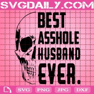 Best Asshole Husband Ever Svg, Skull Svg, Asshole Svg, Husband Gift Svg, Biker Gift Svg, Svg Png Dxf Eps Download Files