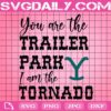 Beth Dutton Quote Svg, You Are The Trailer Park I Am The Tornado Svg, Yellowstone Logo Svg, Yellowstone Svg, Svg Png Dxf Eps Download Files