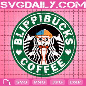 Blippi Buck Coffee Svg, Blippie Coffee Svg, Blippi Mom Coffee Svg, Starbucks Coffee Svg, Starbucks Svg, Blippi Svg, Svg Png Dxf Eps AI Instant Download