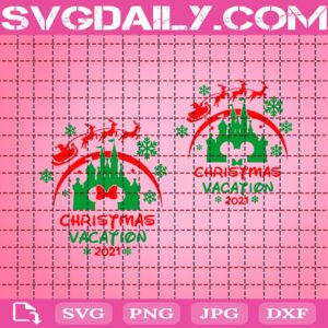 Christmas Vacation 2021 Svg, Disney Castle Svg, Christmas Holiday Svg, Sleigh Svg, Christmas Santas Svg, Svg Png Dxf Eps Download Files