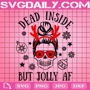 Dead Inside But Jolly Af Svg, Christmas Skull Svg, Funny Dead Inside Svg, Christmas Messy Bun Svg, Christmas Svg, Svg Png Dxf Eps Download Files