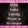 Don't Take Candy From A Stranger Svg, Christmas Candy Cane Svg, Candy Cane Svg, Christmas Svg, Svg Png Dxf Eps Download Files