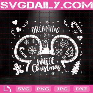 Dreaming Of A White Christmas Svg, White Chiristmas Svg, Dreaming Of White Christmas Svg, Christmas Holiday Svg, Mickey Ears Christmas Svg