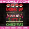 Drink Up Grinches It's Christmas Svg, Christmas Clothes Svg, Christmas Holiday Svg, Party Svg, Svg Png Dxf Eps Download Files