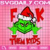 F Them Kids Grinch Svg, Merry Fucking Christmas Svg, Grinch Svg, Grinch Christmas Svg, Svg Png Dxf Eps Download Files