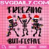 Freezing But Festive Svg, Christmas Skeletons Svg, Christmas Light Svg, Christmas Holiday Svg, Snowflakes Svg, Svg Png Dxf Eps Download Files