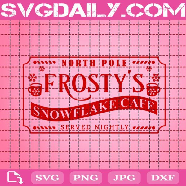 Frosty's Snowflake Cafe Svg, North Pole Svg, Christmas Svg, Farmhouse Svg, Christmas Svg, Svg Png Dxf Eps Download Files