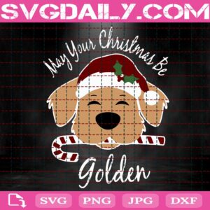 Golden Christmas Svg, May Your Christmas Be Golden Svg, Christmas Dog Svg, Dog Lover Svg, Svg Png Dxf Eps Download Files